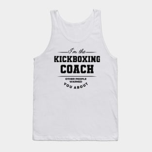 Kickboxing Coach - Other people warned you about Tank Top